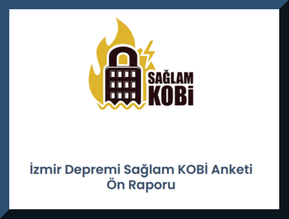 İzmir Depremi Sağlam KOBİ Anketi Ön Raporu Yayınlandı!